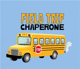 Image with school bus on it with the words Field Trip Chaperone across the top