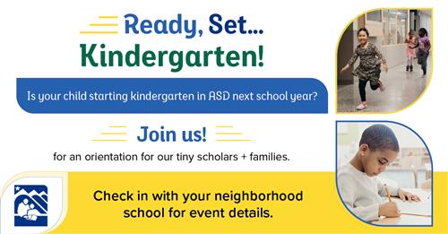 Ready, Set....Kindergarten! Is your child starting kindergarten in ASD next school year? Join Us! for an orientation